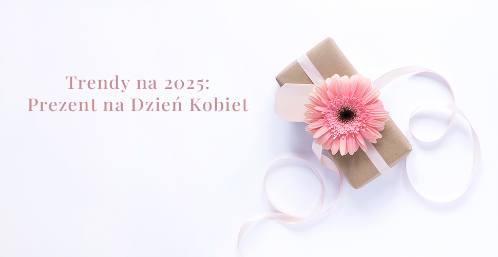 Trendy na 2025: Prezent na Dzień Kobiet w pielęgnacji i kosmetykach