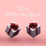 Kategoria PREZENT DLA PRZYJACIELA / KOLEGI