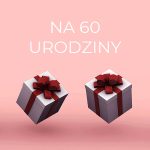 Kategoria PREZENT NA 60 URODZINY / SZEŚĆDZIESIĄTKA