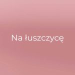 NA ŁUSZCZYCĘ