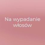 Kategoria NA WYPADANIE WŁOSÓW